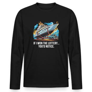 Funny If I Won The Lottery You’d Notice Yacht boat - Männer Premium Bio Langarmshirt - Schwarz - Vorne - Nico (187cm)