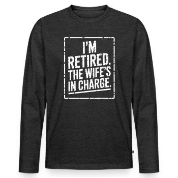 Retired : Wife in Charge - Men's Premium Organic Long Sleeve Shirt - heather anthracite - Front - Nico (187cm)