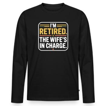 Retired: The Wife's In Charge - Men's Premium Organic Long Sleeve Shirt - black - Front - Nico (187cm)