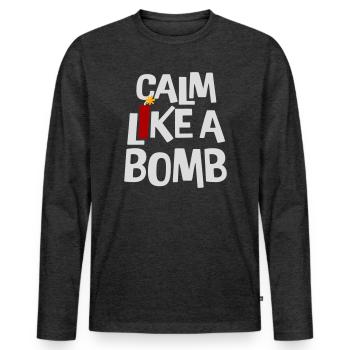Calm Like Bomb Paradox Irony Humor Explosive Joke - Men's Premium Organic Long Sleeve Shirt - heather anthracite - Front - Nico (187cm)