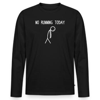 No running today funny running jogging runner - Men's Premium Organic Long Sleeve Shirt - black - Front - Nico (187cm)