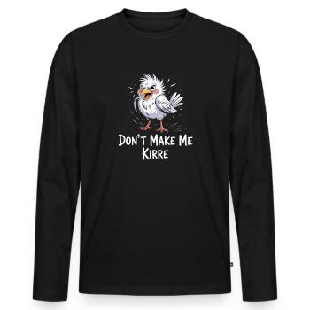 Don't Make Me Kirre Funny Bird Cartoon - Men's Premium Organic Long Sleeve Shirt - black - Front - Nico (187cm)