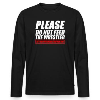 funny wrestling Please do not feed the wrestler - Men's Premium Organic Long Sleeve Shirt - black - Front - Nico (187cm)