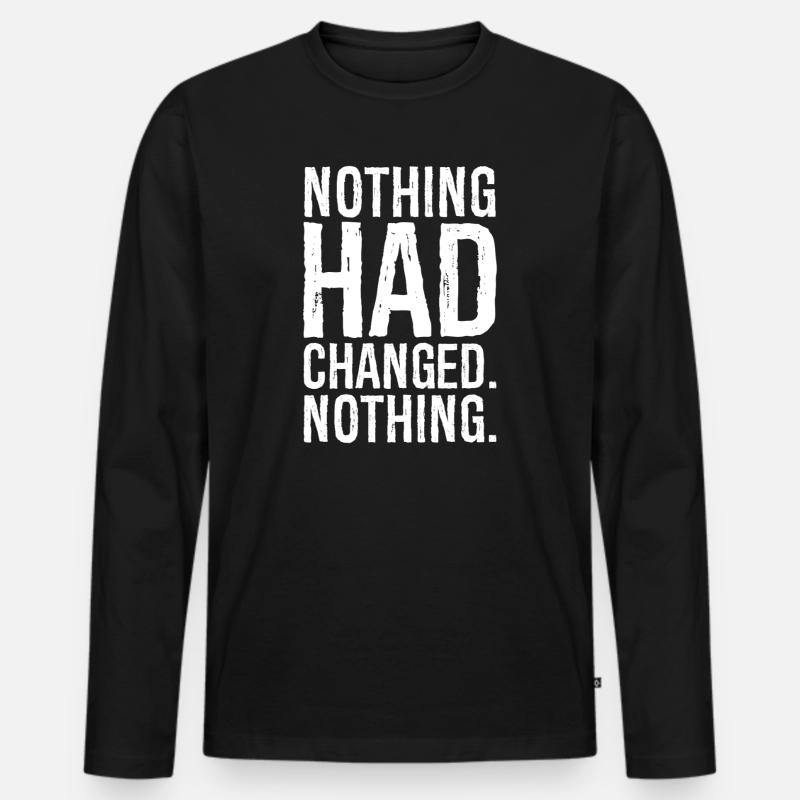 nothing had changed nothing - Männer Premium Bio Langarmshirt - Schwarz