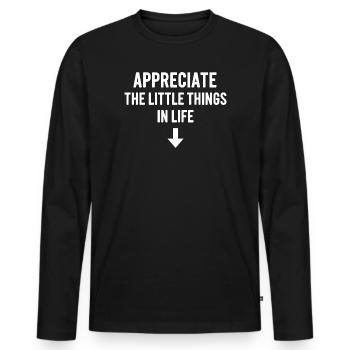 Appreciate This Little Things Life Arrow Inappropr - Men's Premium Organic Long Sleeve Shirt - black - Front - Nico (187cm)