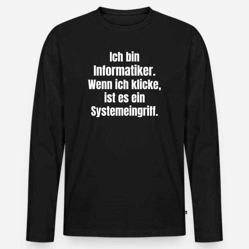 Ich bin Informantiker Systemeingriff - Männer Premium Bio Langarmshirt - Schwarz