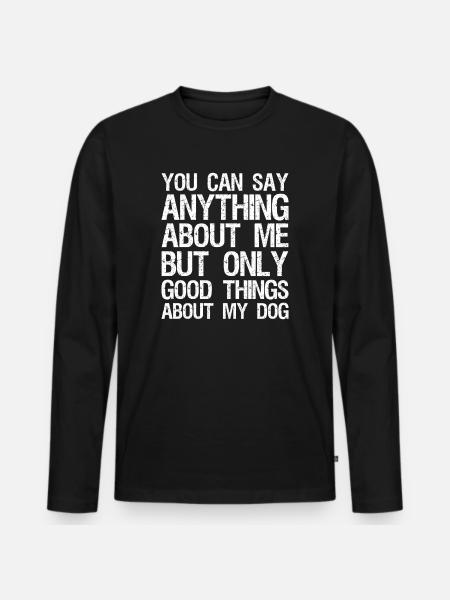Du kan säga vad som helst om mig men bara bra saker - Ekologisk långärmad premium-T-shirt herr - svart