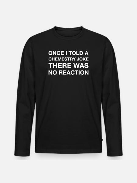 Chemist Jokes Chemistry Humor Nerd - Men's Premium Organic Long Sleeve Shirt - black