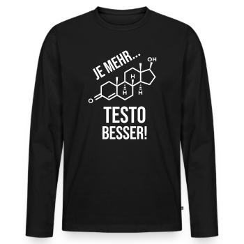 Je mehr Testo besser! Gym Muskeln Testosteron - Männer Premium Bio Langarmshirt - Schwarz - Vorne - Nico (187cm)
