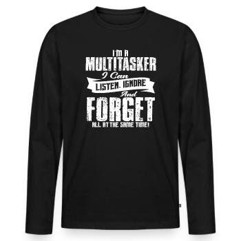 ICH BIN EIN MULTITASKER, ICH KANN ZUHÖREN, IGNORIEREN UND VERGESSEN - Männer Premium Bio Langarmshirt - Schwarz - Vorne - Nico (187cm)