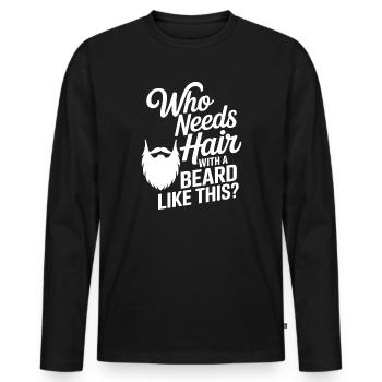 Who Needs Hair With A Beard Like This Bart Glatze - Men's Premium Organic Long Sleeve Shirt - black - Front - Nico (187cm)