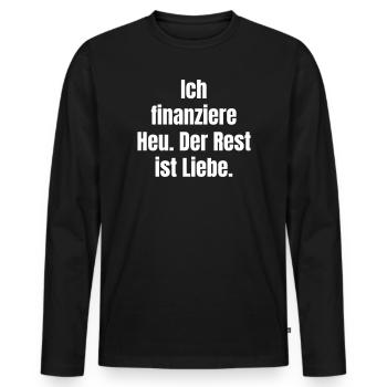 Ich finanziere Heu, Rest ist Liebe - Männer Premium Bio Langarmshirt - Schwarz - Vorne - Nico (187cm)