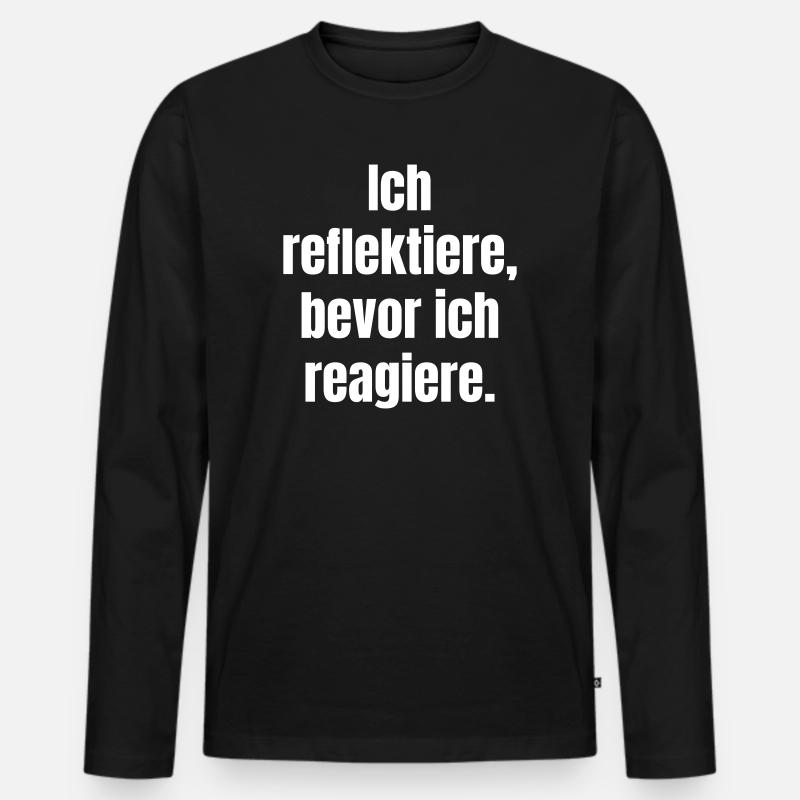 Reflect before you react - Men's Premium Organic Long Sleeve Shirt - black