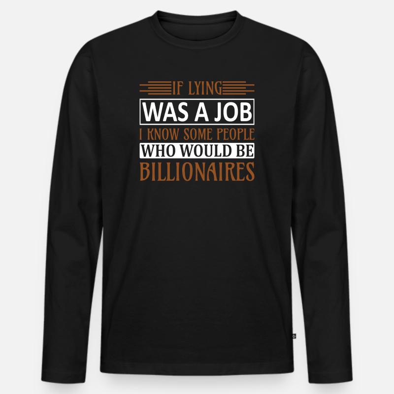 Lying a job know billionärs - Männer Premium Bio Langarmshirt - Schwarz