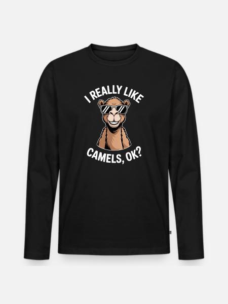 Camel Saying, Funny Camel Gift - Men's Premium Organic Long Sleeve Shirt - black