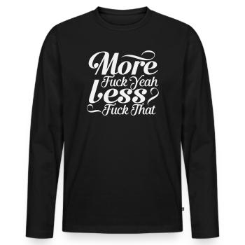 More Fuck Yeah Less Fuck That - Sarcastic Script - T-shirt manches longues Premium bio Homme - noir - Devant - Nico (187cm)