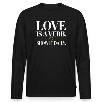 L’amour est un verbe. Montrez-le tous les jours. Dicton romantique - T-shirt manches longues Premium bio Homme - noir - Devant - Nico (187cm)