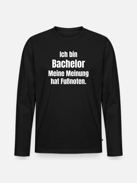 Ich bin Bachelor Meine Fußnotenmeinung - Männer Premium Bio Langarmshirt - Schwarz