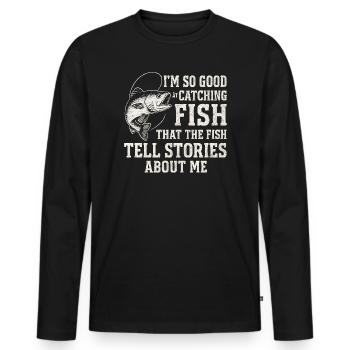 I'm So Good At Catching Fish Angler Saying Fishing - Men's Premium Organic Long Sleeve Shirt - black - Front - Nico (187cm)