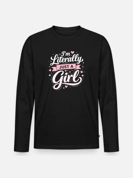 I'm literally just a girl - Men's Premium Organic Long Sleeve Shirt - black