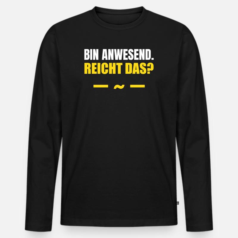Bin anwesend reicht das - Männer Premium Bio Langarmshirt - Schwarz