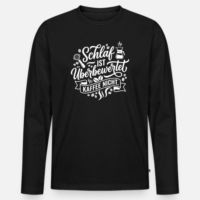 Schlaf ist Überbewertet Kaffee - Männer Premium Bio Langarmshirt - Schwarz