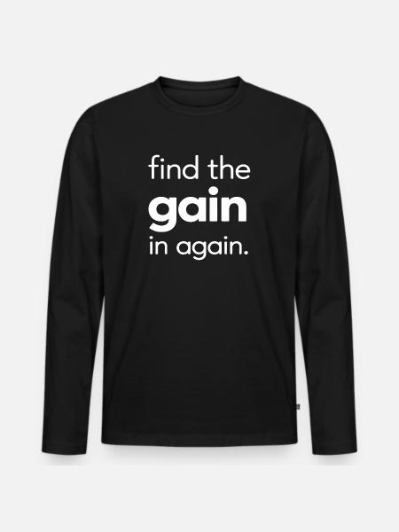Find the Gain in Again - Men's Premium Organic Long Sleeve Shirt - black