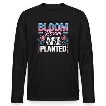  Bloom Bloom Where You Are Planted Selbstliebe - Männer Premium Bio Langarmshirt - Schwarz - Vorne - Nico (187cm)