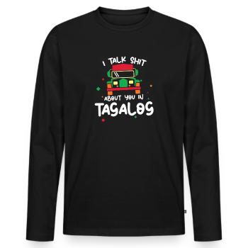 I Talk Shit About You in Tagalog - Men's Premium Organic Long Sleeve Shirt - black - Front - Nico (187cm)