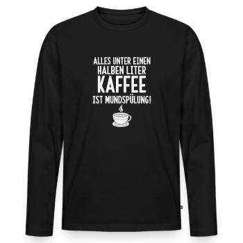 Tout ce qui est en dessous d’un demi-litre de café - T-shirt manches longues Premium bio Homme - noir - Devant - Nico (187cm)