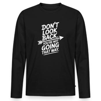 Ne regarde pas en arrière, tu ne vas pas dans cette direction, motivation - T-shirt manches longues Premium bio Homme - noir - Devant - Nico (187cm)
