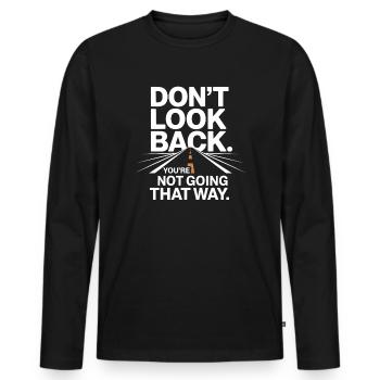 Ne regarde pas en arrière, tu ne vas pas dans cette direction, motivation - T-shirt manches longues Premium bio Homme - noir - Devant - Nico (187cm)