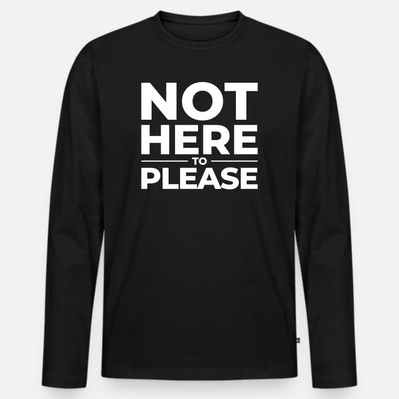 Not Here to Please – Statement Shirt - Männer Premium Bio Langarmshirt - Schwarz