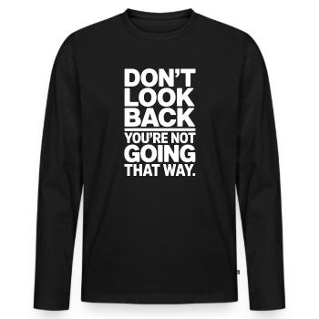 Ne regarde pas en arrière, tu ne vas pas dans cette direction, motivation - T-shirt manches longues Premium bio Homme - noir - Devant - Nico (187cm)