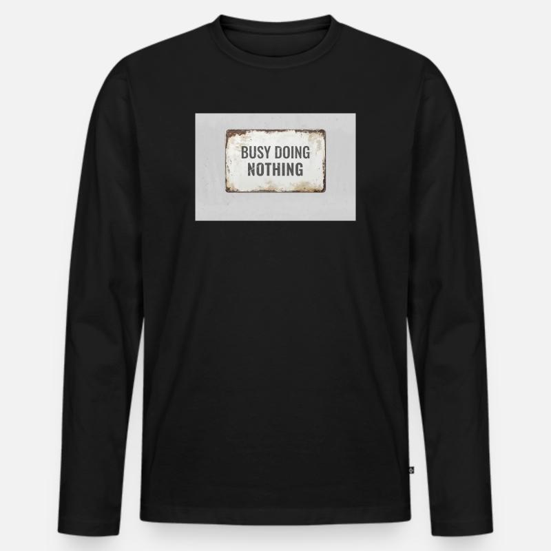Busy Doing Nothing – Ironisches Statement Poster - Männer Premium Bio Langarmshirt - Schwarz