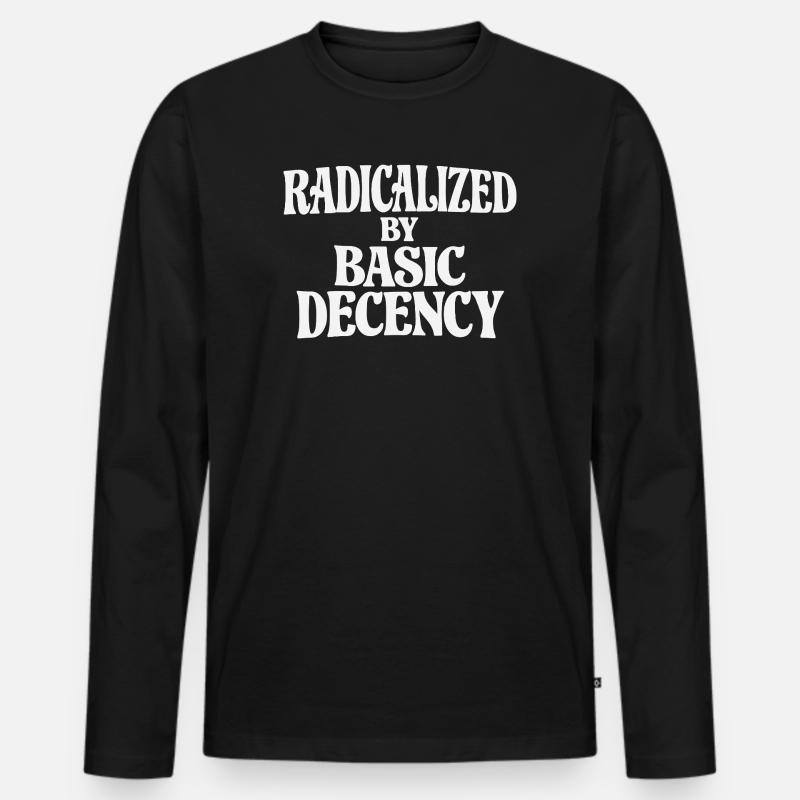 Radicalized by Basic Decency - Men's Premium Organic Long Sleeve Shirt - black