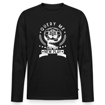 Theater Query Me On My New Play Musical Theatre - Men's Premium Organic Long Sleeve Shirt - black - Front - Nico (187cm)