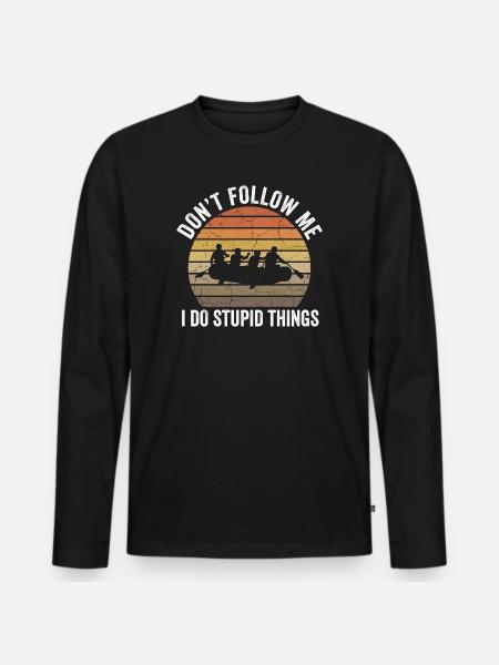 Don't Follow Me I Do Stupid Things Rafting - Men's Premium Organic Long Sleeve Shirt - black