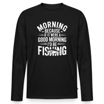 Morning Fishing: If It Were Morning - Men's Premium Organic Long Sleeve Shirt - black - Front - Nico (187cm)