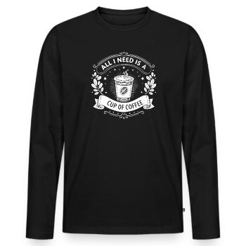 all i need is a cup of coffee - Men's Premium Organic Long Sleeve Shirt - black - Front - Nico (187cm)