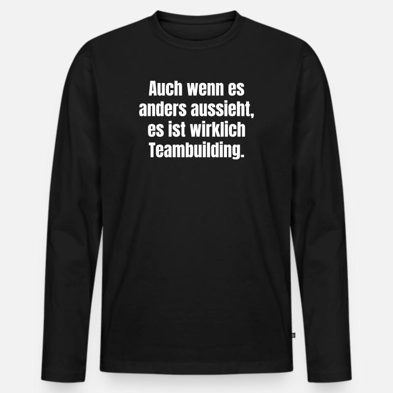 Trotz Schein: Teambuilding Spruch - Männer Premium Bio Langarmshirt - Schwarz