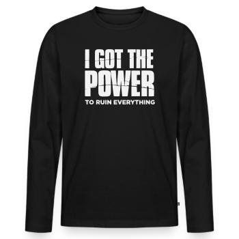 I got the Power to ruin everything– Große Typo - Men's Premium Organic Long Sleeve Shirt - black - Front - Nico (187cm)