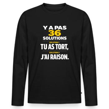 Y a Pas 36 Solutions tu as tort et J'Ai Toujours - T-shirt manches longues Premium bio Homme - noir - Devant - Nico (187cm)