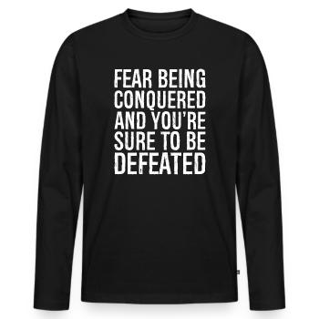 fear being conquered and you]re sure to be defeate - Men's Premium Organic Long Sleeve Shirt - black - Front - Nico (187cm)