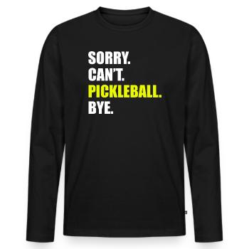 Sorry can't pickleball bye Pickleball Spieler - Männer Premium Bio Langarmshirt - Schwarz - Vorne - Nico (187cm)