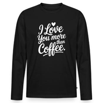 I Love You More Than Coffee - Men's Premium Organic Long Sleeve Shirt - black - Front - Nico (187cm)