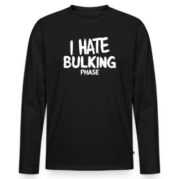 I Hate Bulking Phase Fun GYM Gym - Men's Premium Organic Long Sleeve Shirt - black - Front - Nico (187cm)