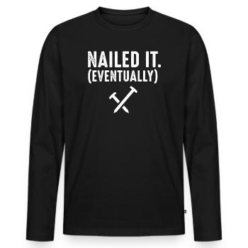 Nailed It Eventually Christian Humor - Men's Premium Organic Long Sleeve Shirt - black - Front - Nico (187cm)