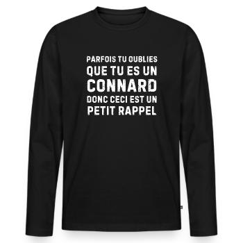 Tu oublies que t’es un connard – humour cash - T-shirt manches longues Premium bio Homme - noir - Devant - Nico (187cm)
