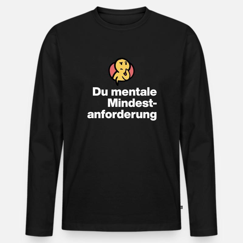 DU MENTALE MINDSTFORDERUNG. SARKASMUS GESCHENK  - Männer Premium Bio Langarmshirt - Schwarz